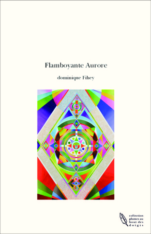 Le dernier livre de Dominique Fihey : Flamboyante Aurore